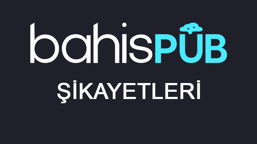 bahispub şikayetleri