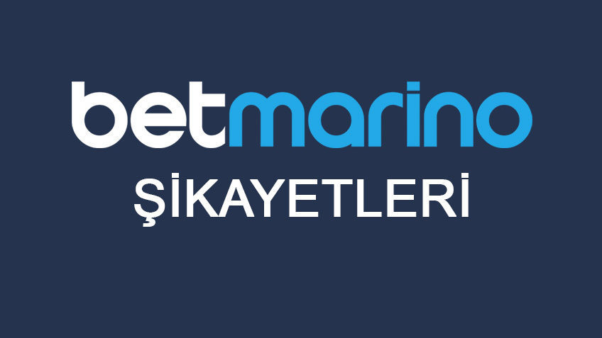 betmarino şikayetleri