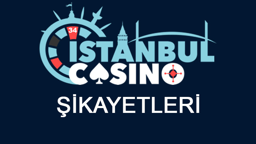 istanbul casino şikayetleri