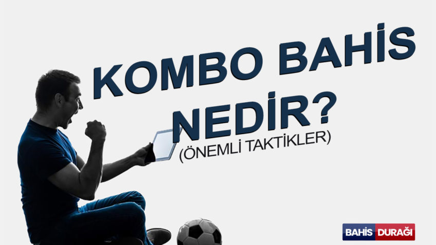 Kombo Bahis Nedir Nasıl Oynanır