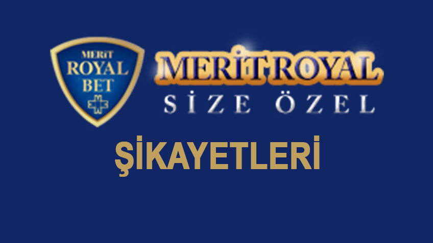 meritroyalbet şikayetleri