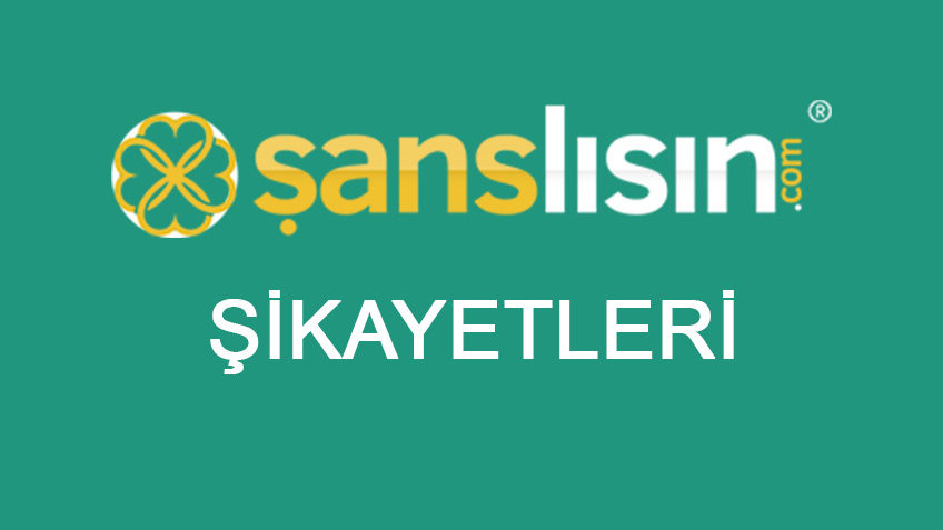 şanslısın şikayetleri